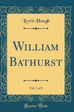 Cover of William Bathurst, Vol. 1 of 3 (Classic Reprint)