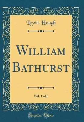Book cover for William Bathurst, Vol. 1 of 3 (Classic Reprint)