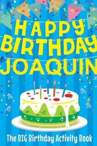 Cover of Happy Birthday Joaquin - The Big Birthday Activity Book