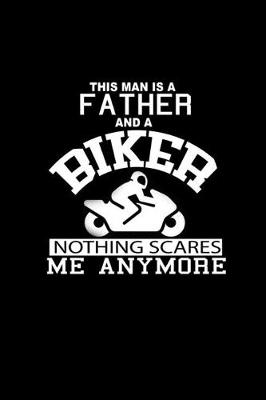 Book cover for This Man is a Father and a Biker Nothing Scares me Anymore