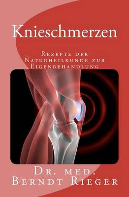 Book cover for Knieschmerzen. Rezepte Der Naturheilkunde Zur Eigenbehandlung