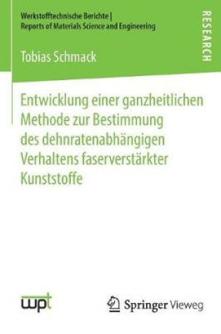 Cover of Entwicklung Einer Ganzheitlichen Methode Zur Bestimmung Des Dehnratenabhangigen Verhaltens Faserverstarkter Kunststoffe