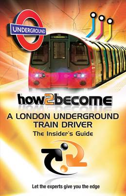 Book cover for How to Become a London Underground Train Driver