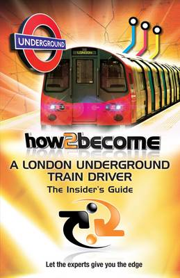 Cover of How to Become a London Underground Train Driver