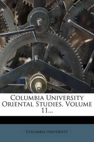 Cover of Columbia University Oriental Studies, Volume 11...