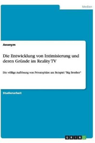 Cover of Die Entwicklung von Intimisierung und deren Gr�nde im Reality TV