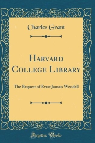 Cover of Harvard College Library: The Bequest of Evert Jansen Wendell (Classic Reprint)