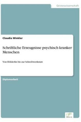 Cover of Schriftliche Erzeugnisse psychisch kranker Menschen