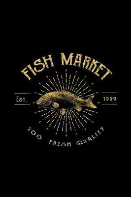 Book cover for Fish Market - Est 1999 - 100 Fresh Quality