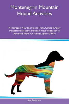 Book cover for Montenegrin Mountain Hound Activities Montenegrin Mountain Hound Tricks, Games & Agility Includes