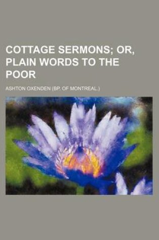 Cover of Cottage Sermons; Or, Plain Words to the Poor