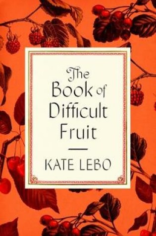 Cover of The Book of Difficult Fruit