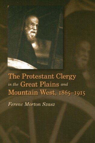 Cover of The Protestant Clergy in the Great Plains and Mountain West, 1865-1915