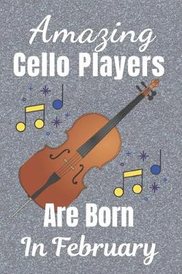 Book cover for Amazing Cello Players Are Born In February