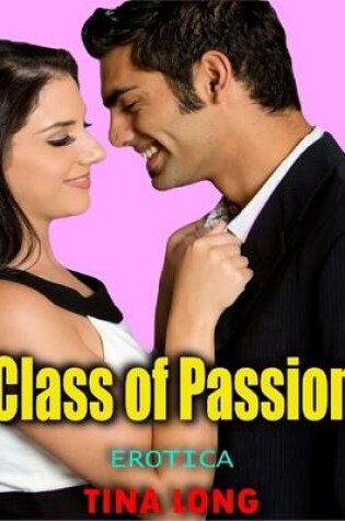 Cover of Class of Passion (Erotica)