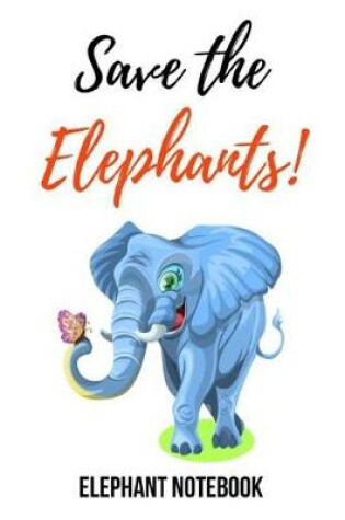 Cover of Save The Elephants!