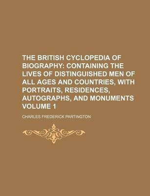 Book cover for The British Cyclopedia of Biography Volume 1