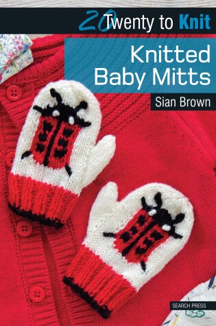 Cover of 20 to Knit: Knitted Baby Mitts