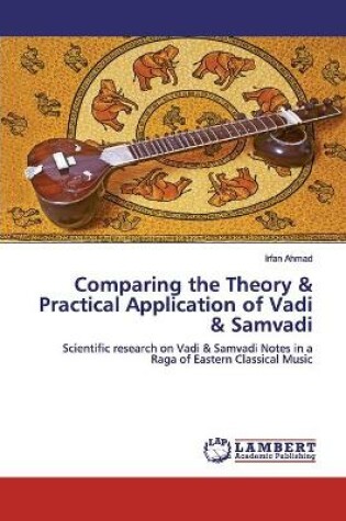 Cover of Comparing the Theory & Practical Application of Vadi & Samvadi