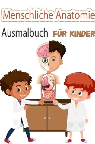 Cover of Menschliche Anatomie Malbuch für Kinder