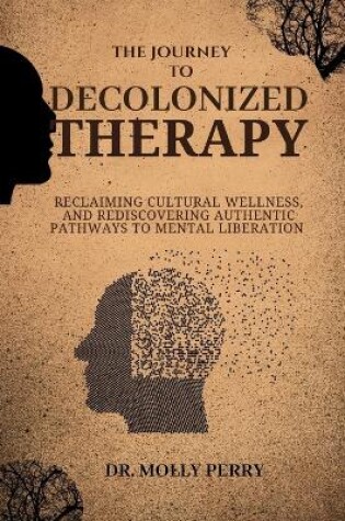 Cover of The Journey to Decolonized Therapy