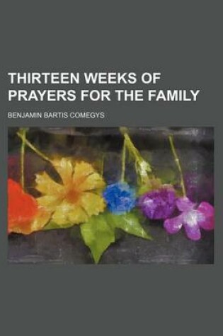 Cover of Thirteen Weeks of Prayers for the Family