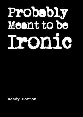 Book cover for Probably Meant to be Ironic