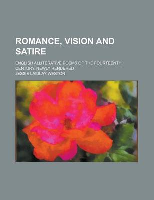 Book cover for Romance, Vision and Satire; English Alliterative Poems of the Fourteenth Century. Newly Rendered