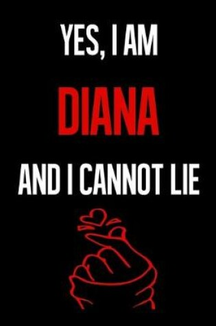 Cover of Yes, I Am DIANA And I Cannot Lie