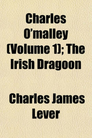 Cover of Charles O'Malley (Volume 1); The Irish Dragoon