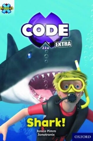 Cover of Project X CODE Extra: Green Book Band, Oxford Level 5: Shark Dive: Shark!