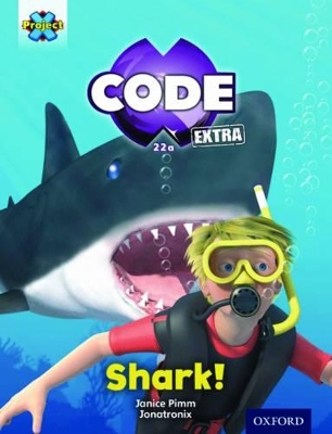 Book cover for Project X CODE Extra: Green Book Band, Oxford Level 5: Shark Dive: Shark!