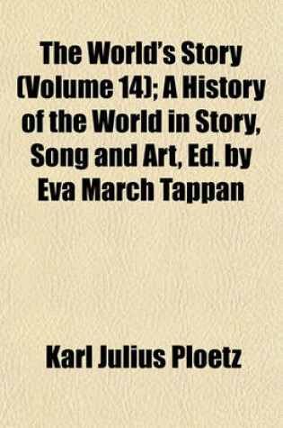 Cover of The World's Story Volume 14; A History of the World in Story, Song and Art, Ed. by Eva March Tappan