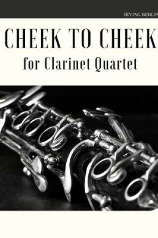 Cover of Cheek to Cheek for Clarinet Quartet