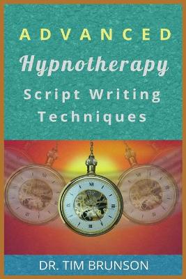 Book cover for Advanced Hypnotherapy Script Writing Techniques