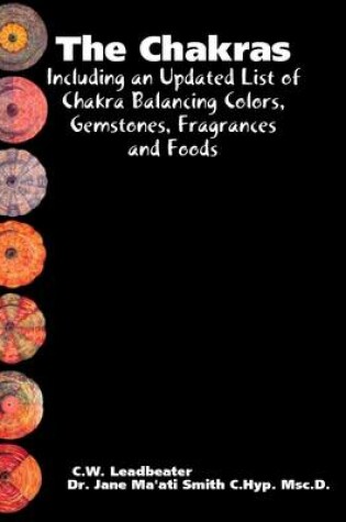 Cover of The Chakras: Including an Updated List of Chakra Balancing Colors, Gemstones, Fragrances and Foods