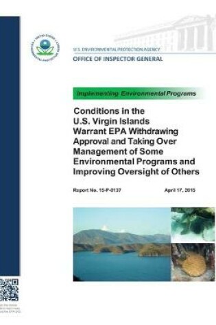 Cover of Conditions in the U.S. Virgin Islands Warrant EPA Withdrawing Approval and Taking Over Management of Some Environmental Programs and Improving Oversight of Others