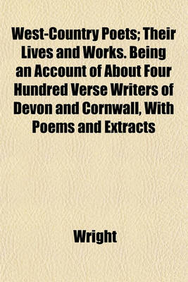 Book cover for West-Country Poets; Their Lives and Works. Being an Account of about Four Hundred Verse Writers of Devon and Cornwall, with Poems and Extracts