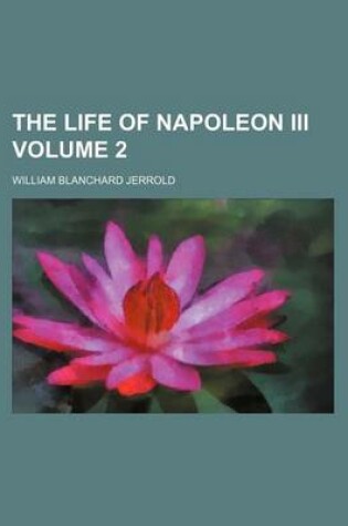 Cover of The Life of Napoleon III Volume 2