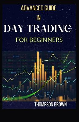 Book cover for Advanced Guide in Day Trading for Beginners