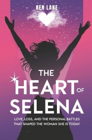 Cover of The Heart of Selena