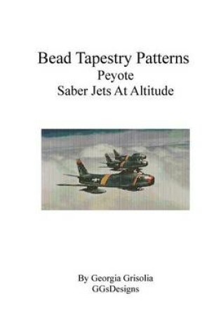 Cover of Bead Tapestry Patterns Peyote Saber Jets At Altitude