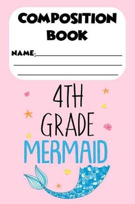 Book cover for Composition Book 4th Grade Mermaid