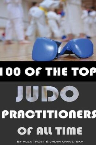 Cover of 100 of the Top Judo Practitioners of All Time