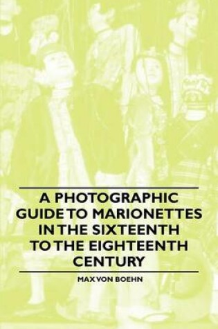 Cover of A Photographic Guide to Marionettes in the Sixteenth to the Eighteenth Century