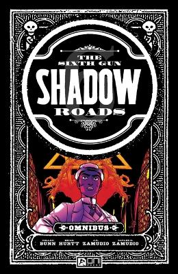 Book cover for The Sixth Gun Omnibus: Shadow Roads