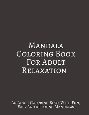 Book cover for Mandala Coloring Book For Adult Relaxation