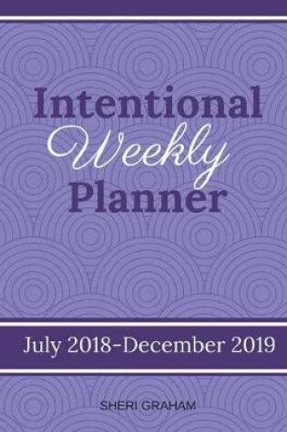 Cover of Intentional Weekly Planner (July 2018-December 2019)