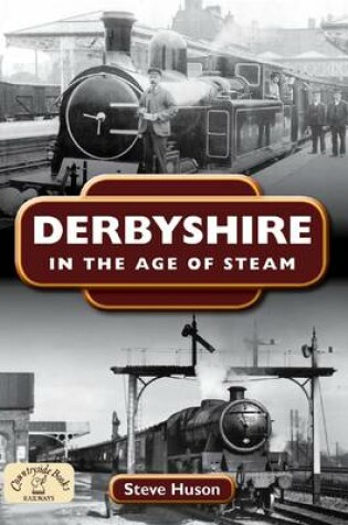 Cover of Derbyshire in the Age of Steam