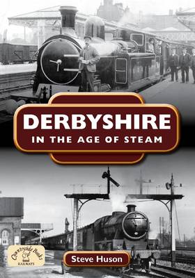 Book cover for Derbyshire in the Age of Steam